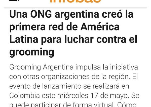 Compartimos la nota de Infobae sobre la iniciativa de nuestra ONG en crear la primera red global de lucha contra el Grooming denominada Grooming LATAM
