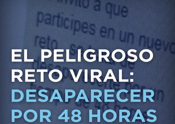 ¿ESCUCHASTE HABLAR DEL RETO VIRAL “DESAPARECER 48 HS”?